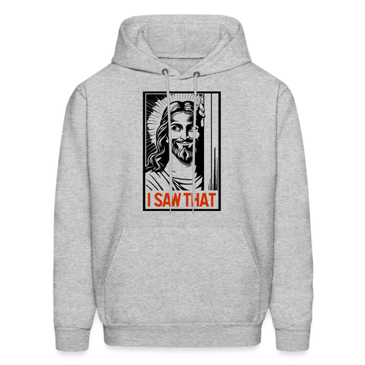 I Saw That - Funny Jesus Saw That Hoodie - Color: heather gray