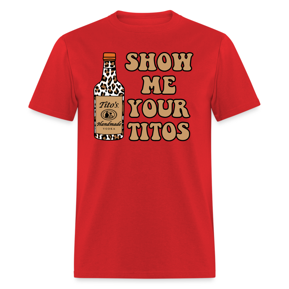 Funny Vodka (Show Me Your Tito's) T-Shirt - red