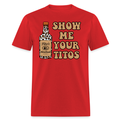 Funny Vodka (Show Me Your Tito's) T-Shirt - red