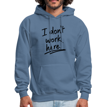 I Don't Work Here Hoodie - Color: denim blue