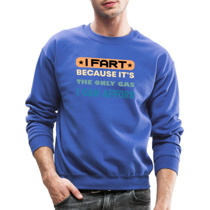 I Fart Because It's The Only Gas I Can Afford Sweatshirt - Color: navy