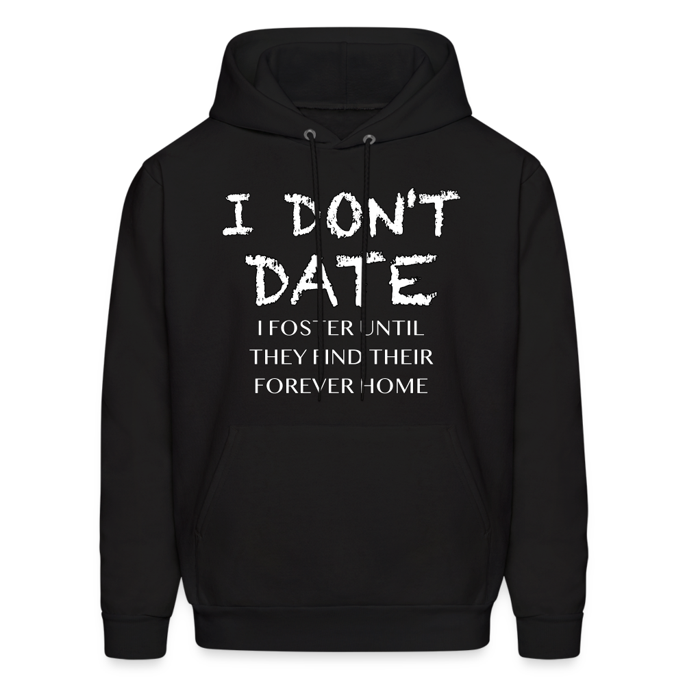 I Don't Date I Foster Hoodie (Funny Humor Graphic Tee for Singles) Color: black