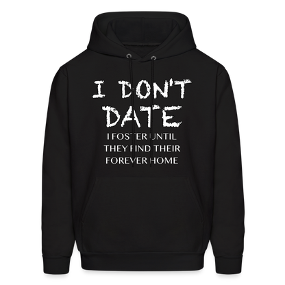 I Don't Date I Foster Hoodie (Funny Humor Graphic Tee for Singles) Color: black