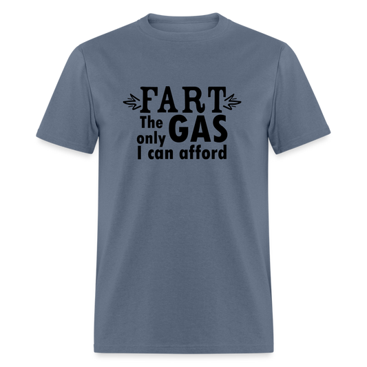 Fart the only Gas I can Afford T-Shirt - Color: denim