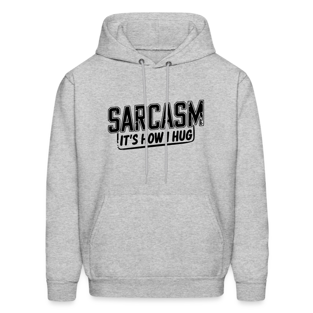 Sarcasm It's How I Hug Hoodie - heather gray