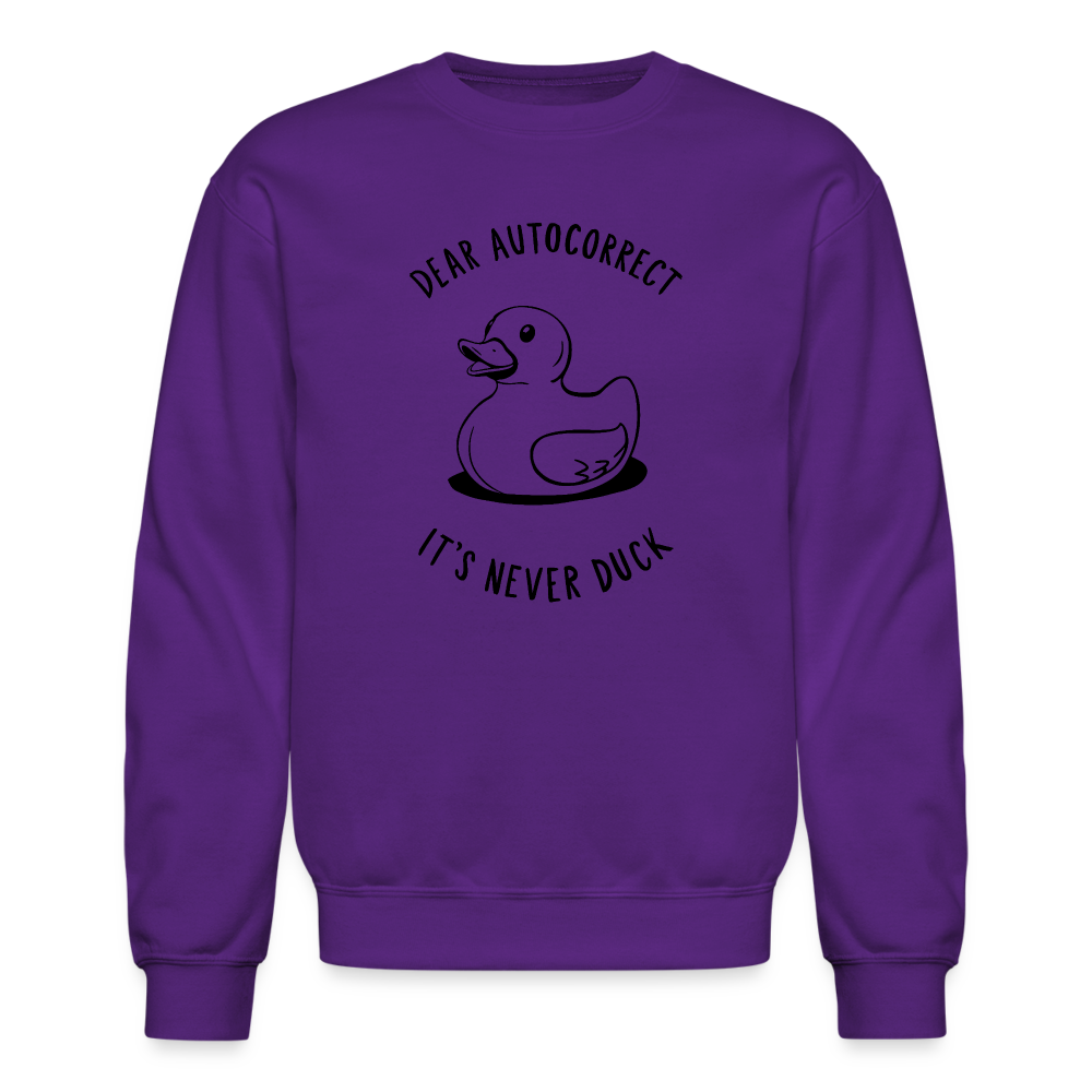 Dear Autocorrect It's Never Duck Sweatshirt - purple