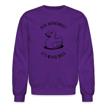 Dear Autocorrect It's Never Duck Sweatshirt - purple