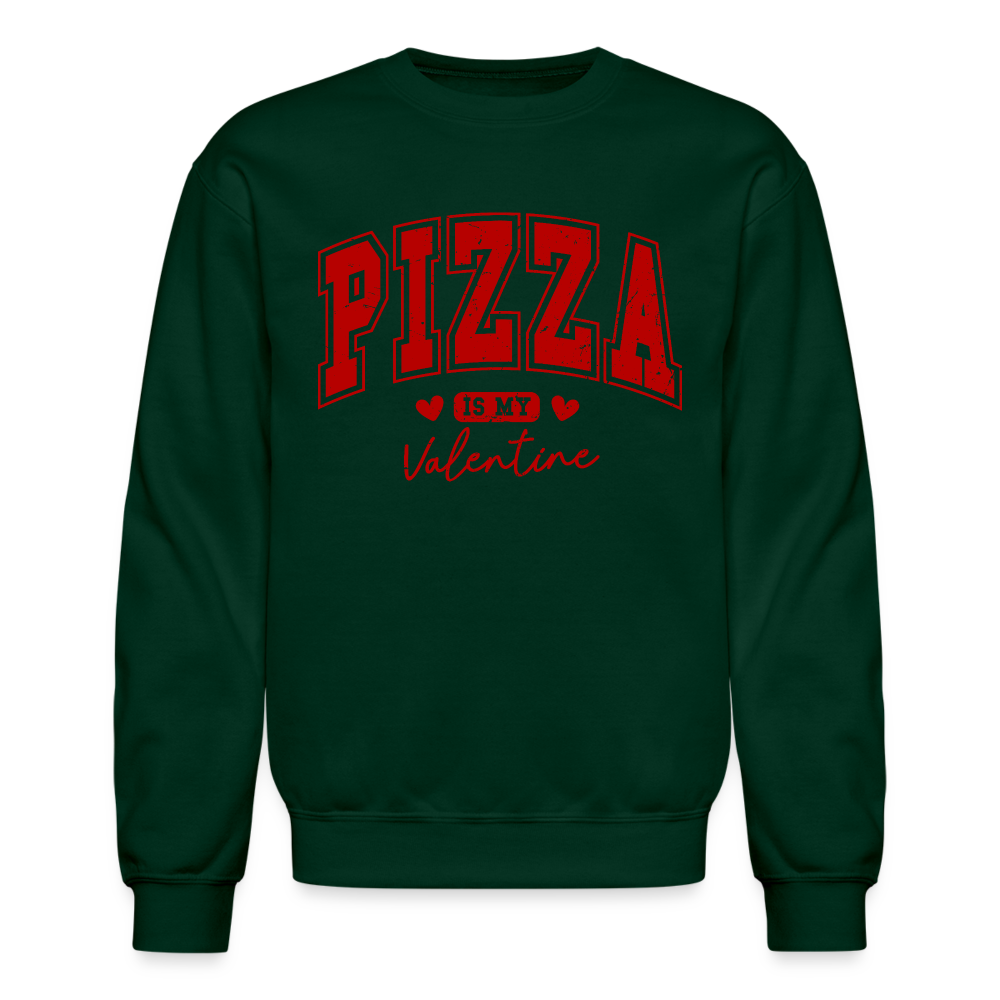 Pizza is my Valentine Sweatshirt - Color: forest green