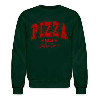 Pizza is my Valentine Sweatshirt - Color: forest green