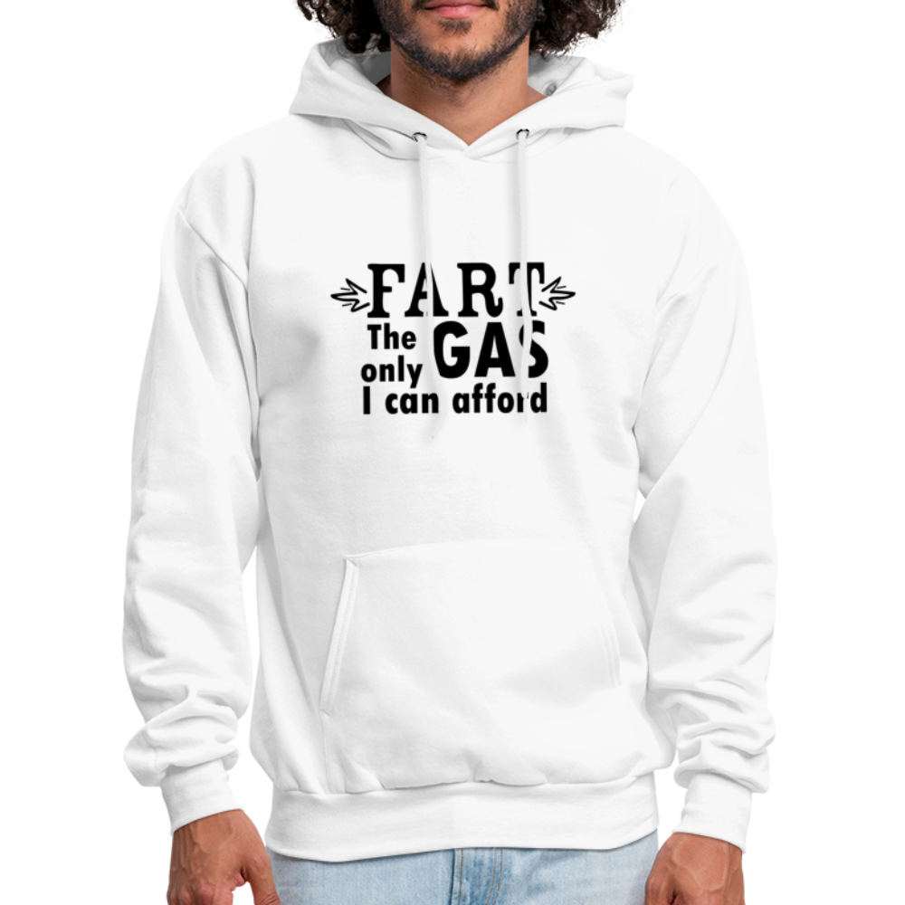 Fart the only Gas I can Afford Hoodie - Color: white