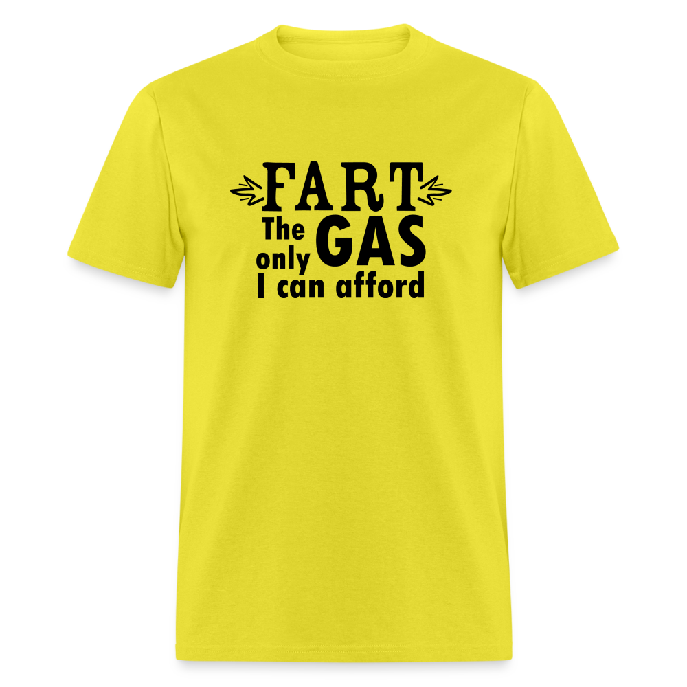 Fart the only Gas I can Afford T-Shirt - Color: yellow