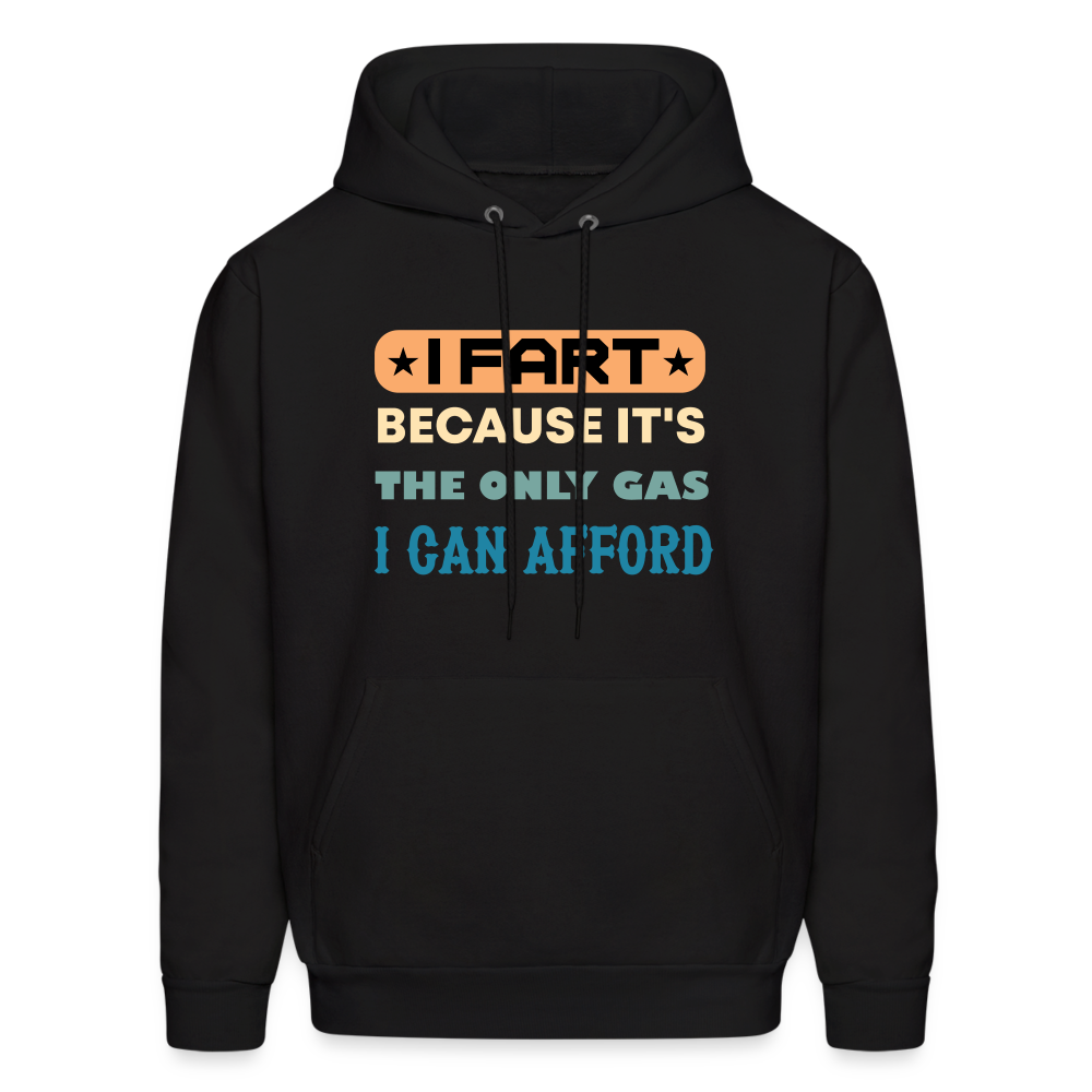 I Fart Because It's The Only Gas I Can Afford Hoodie - Color: black