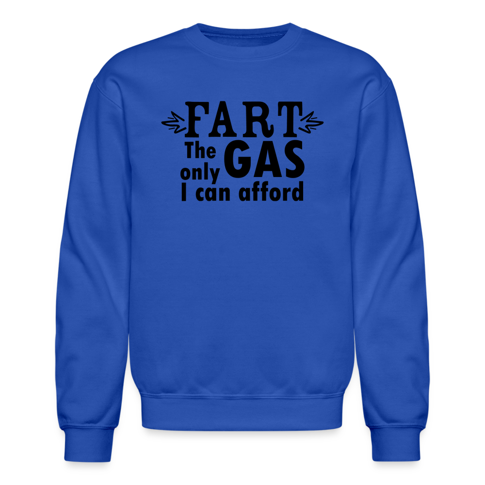 Fart the only Gas I can Afford Sweatshirt - Color: royal blue