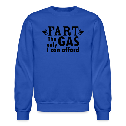 Fart the only Gas I can Afford Sweatshirt - Color: royal blue