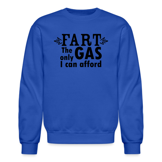 Fart the only Gas I can Afford Sweatshirt - Color: royal blue