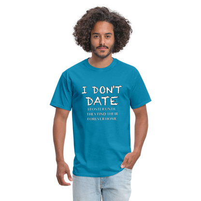 I Don't Date I Foster T-Shirt (Funny Humor Graphic Tee for Singles) Color: royal blue