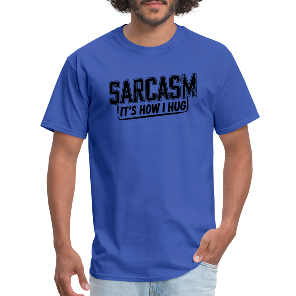 Sarcasm It's How I Hug T-Shirt - royal blue