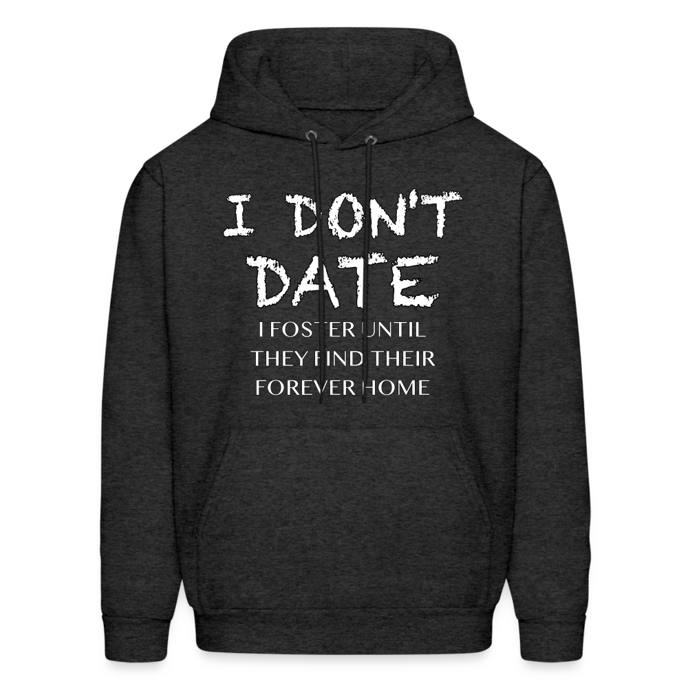 I Don't Date I Foster Hoodie (Funny Humor Graphic Tee for Singles) Color: charcoal grey