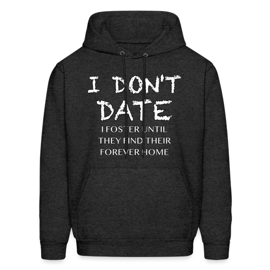 I Don't Date I Foster Hoodie (Funny Humor Graphic Tee for Singles) - Color: charcoal grey