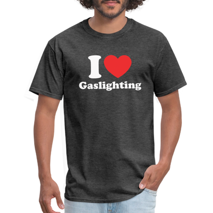 I Heart Gaslighting T-Shirt - heather black