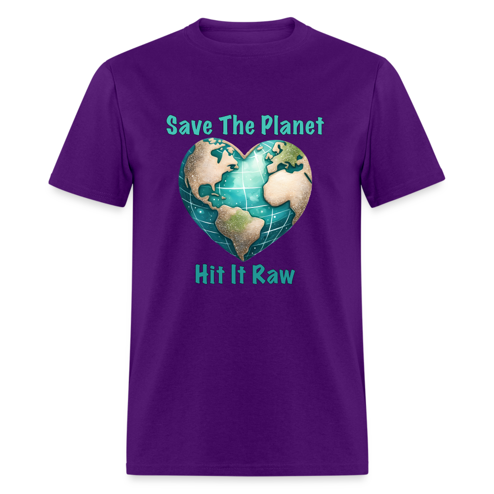 Save The Planet Hit It Raw T-Shirt (Fun Environmental Awareness) Color: purple