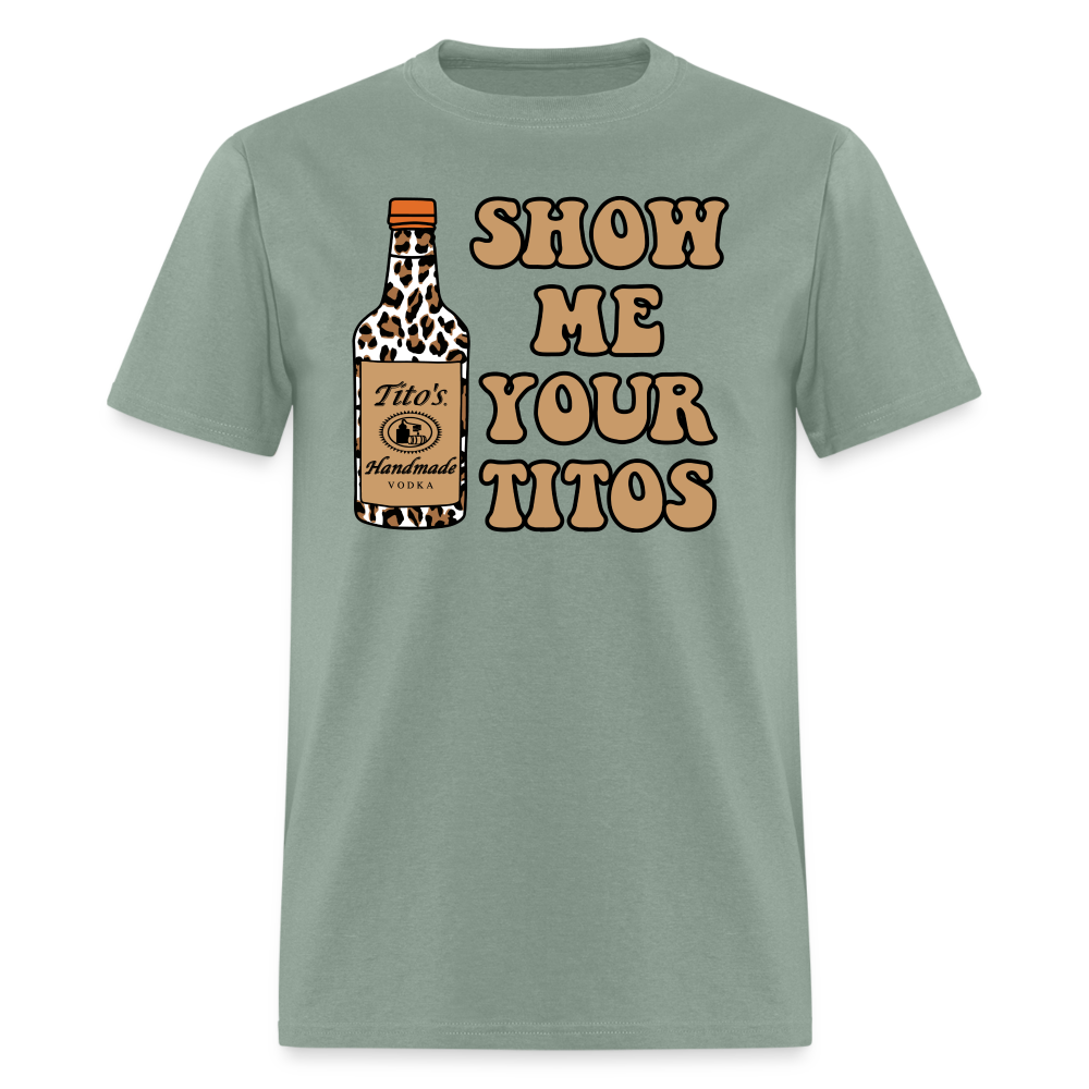 Funny Vodka (Show Me Your Tito's) T-Shirt - sage