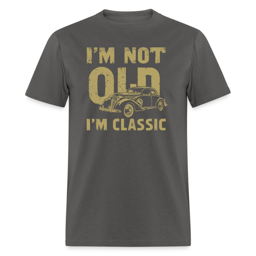 I'm Not Old I'M Classic T-Shirt - Color: charcoal