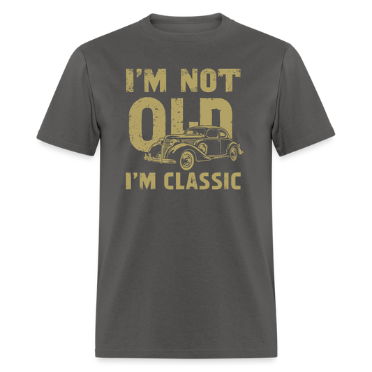 I'm Not Old I'M Classic T-Shirt - Color: charcoal