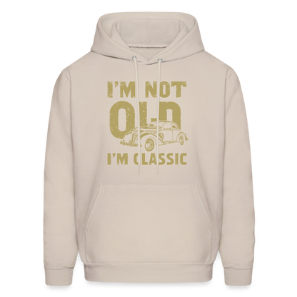 I'm Not Old I'M Classic Hoodie - Color: Sand