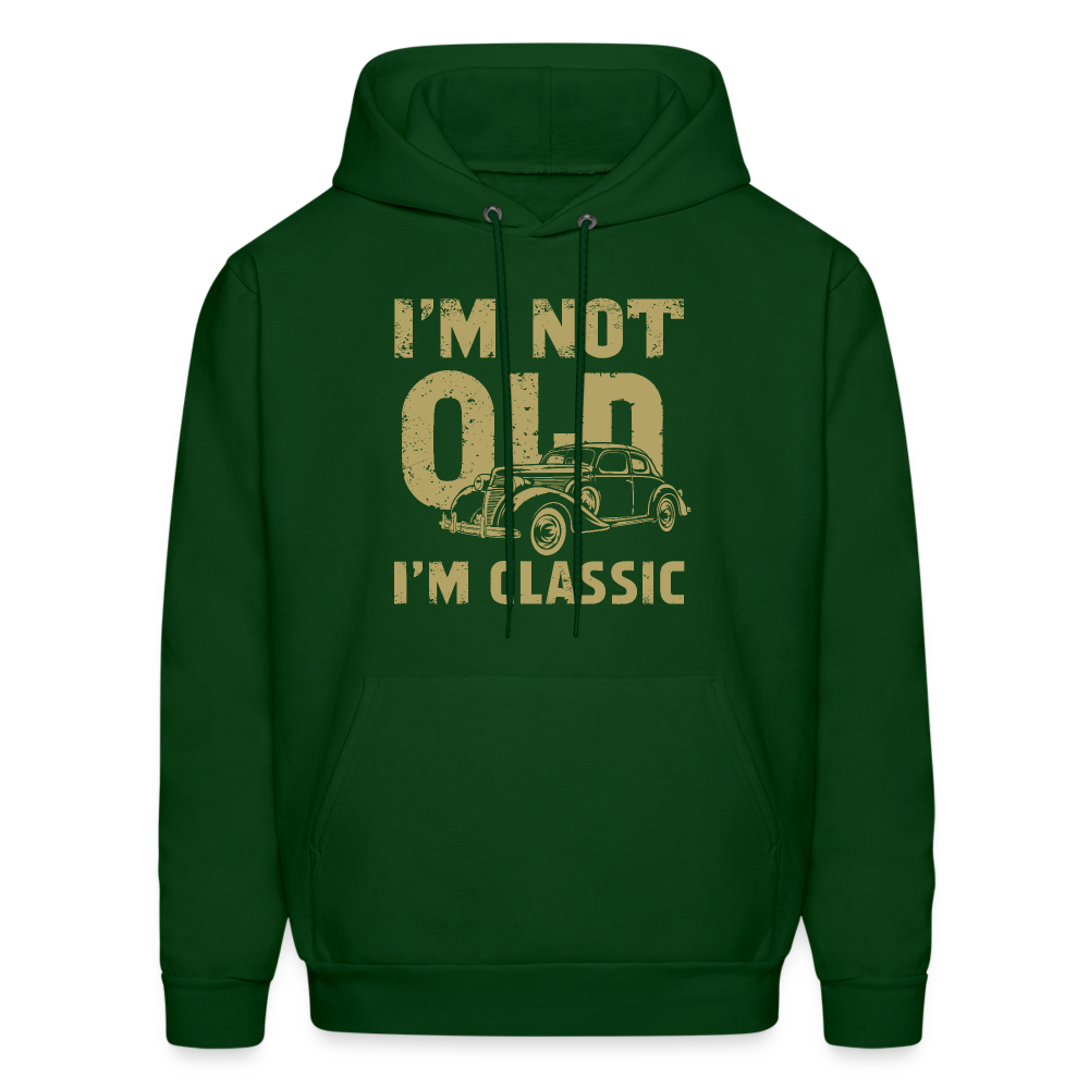 I'm Not Old I'M Classic Hoodie - Color: forest green