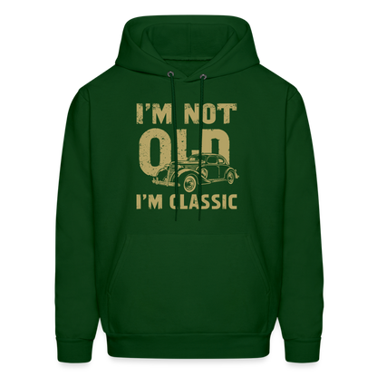 I'm Not Old I'M Classic Hoodie - Color: forest green