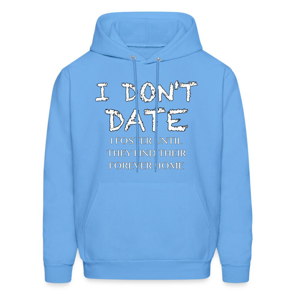 I Don't Date I Foster Hoodie (Funny Humor Graphic Tee for Singles) Color: carolina blue