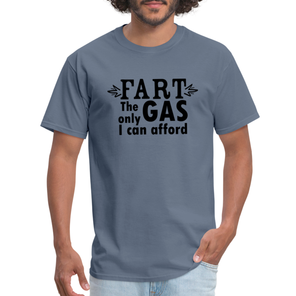 Fart the only Gas I can Afford T-Shirt - Color: denim