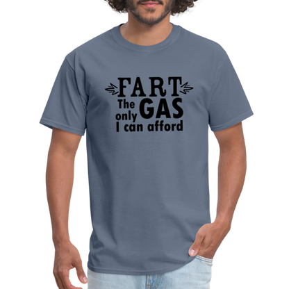 Fart the only Gas I can Afford T-Shirt - Color: denim