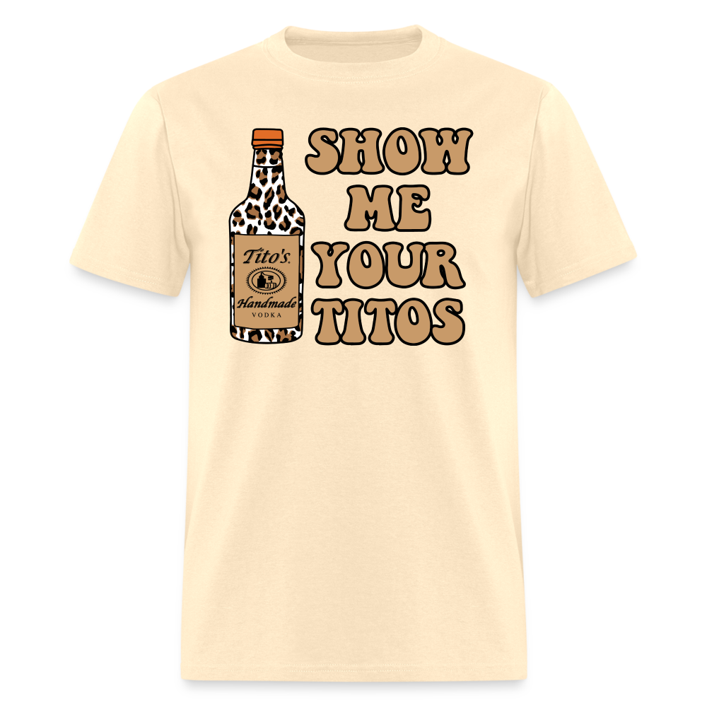 Funny Vodka (Show Me Your Tito's) T-Shirt - natural