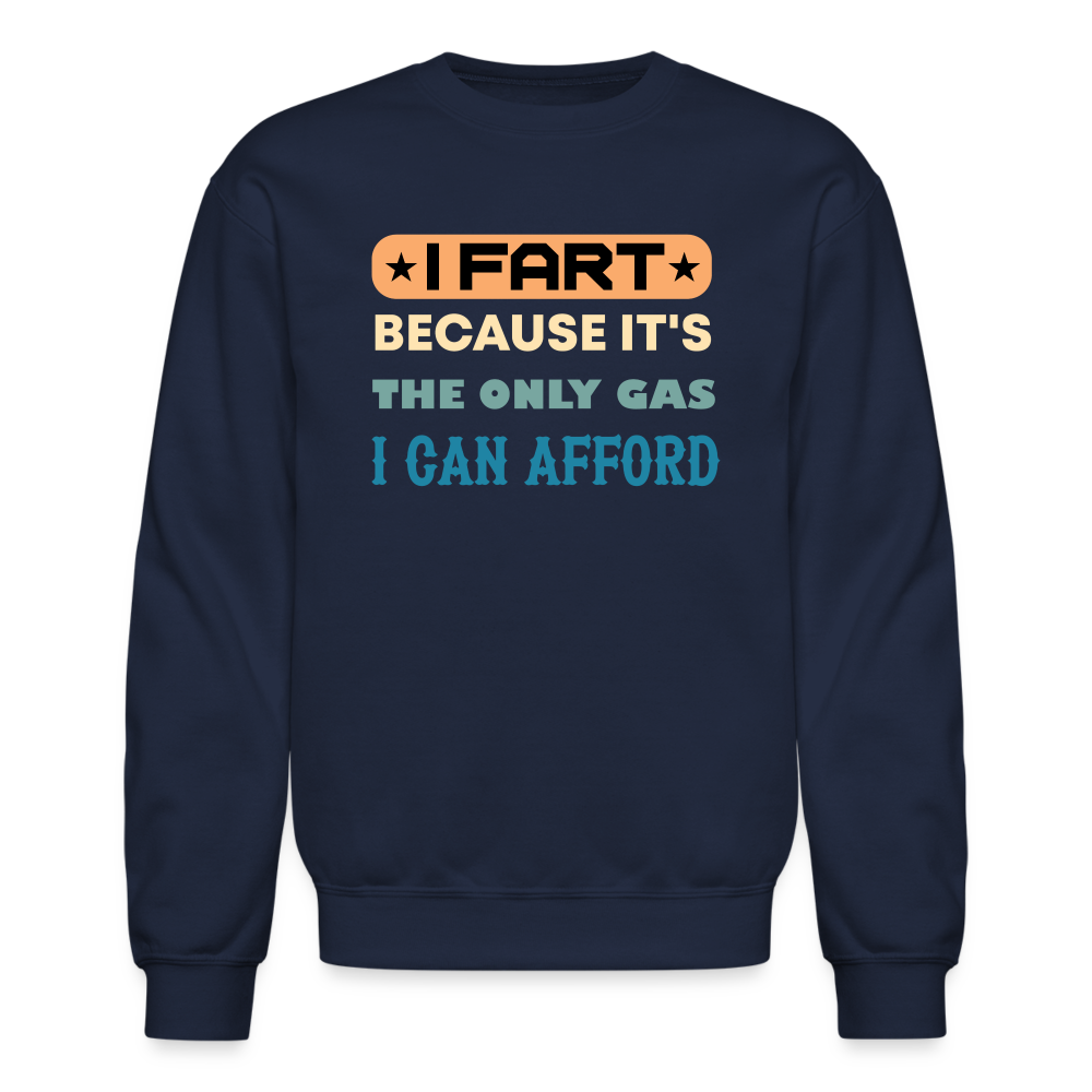 I Fart Because It's The Only Gas I Can Afford Sweatshirt - Color: navy