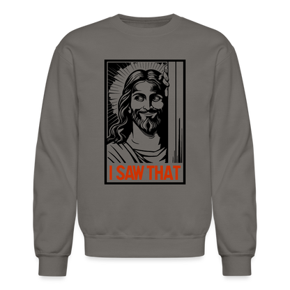 I Saw That - Funny Jesus Saw That Sweatshirt - Color: asphalt gray