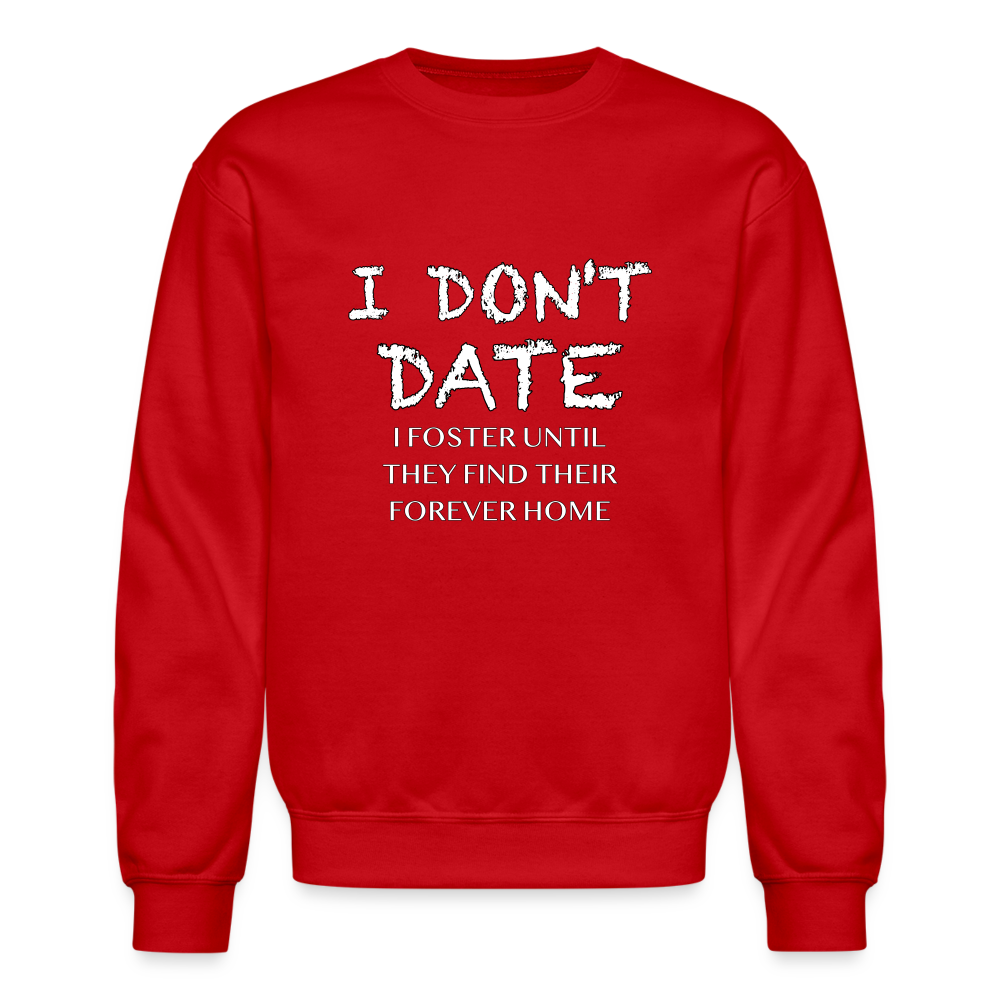 I Don't Date I Foster Sweatshirt (Funny Humor Graphic Tee for Singles) Color: red