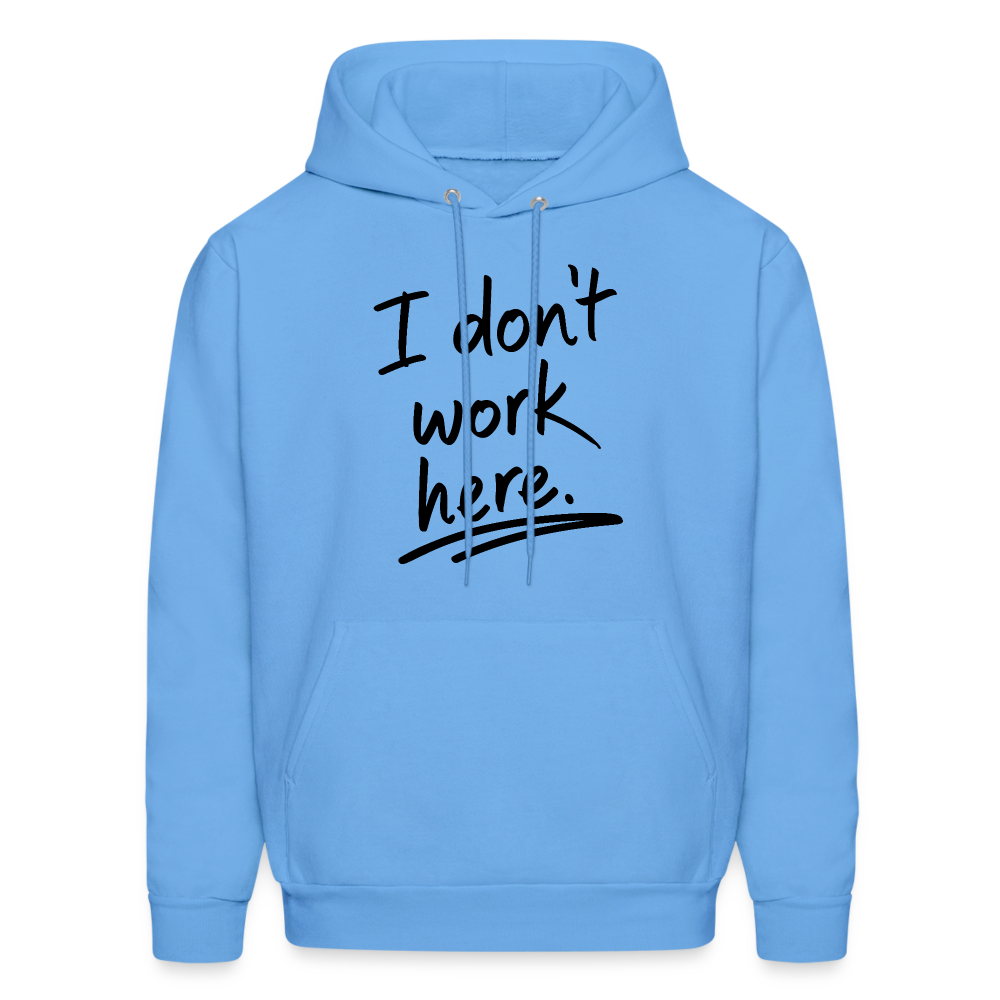 I Don't Work Here Hoodie - Color: carolina blue