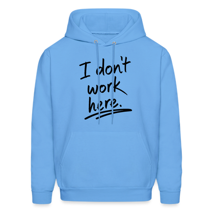 I Don't Work Here Hoodie - Color: carolina blue