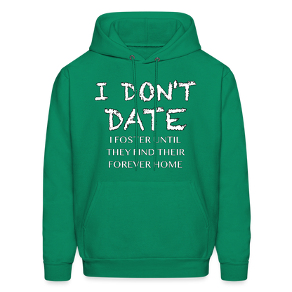 I Don't Date I Foster Hoodie (Funny Humor Graphic Tee for Singles) Color: kelly green