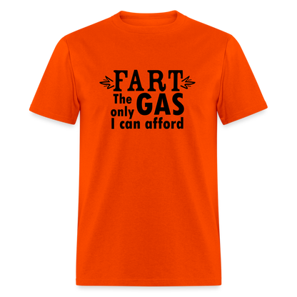 Fart the only Gas I can Afford T-Shirt - Color: orange