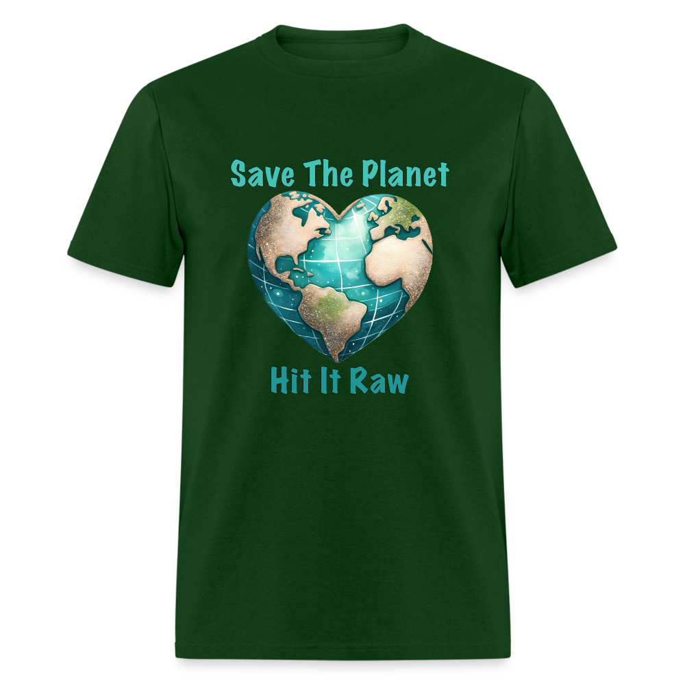 Save The Planet Hit It Raw T-Shirt (Fun Environmental Awareness) Color: forest green