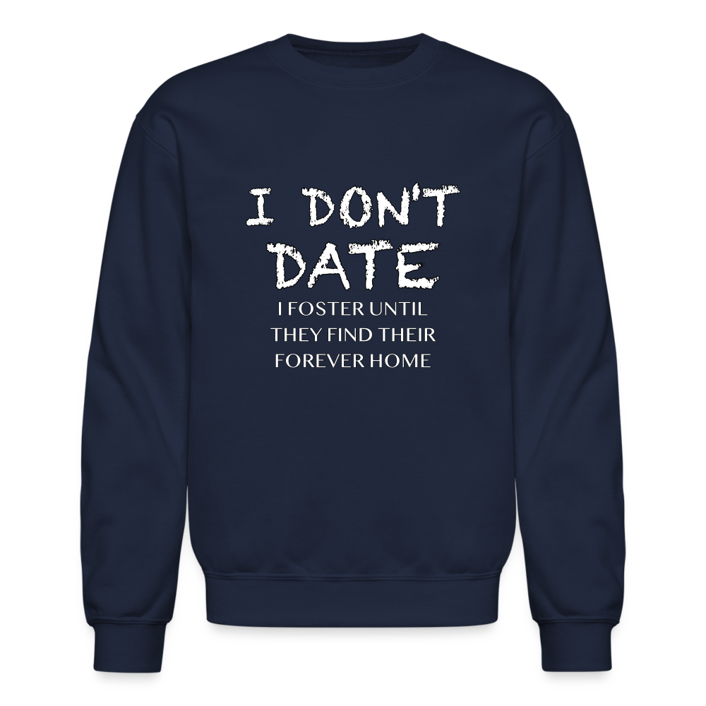 I Don't Date I Foster Sweatshirt (Funny Humor Graphic Tee for Singles) Color: navy