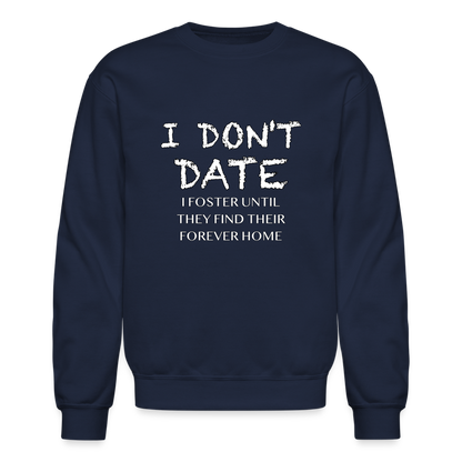 I Don't Date I Foster Sweatshirt (Funny Humor Graphic Tee for Singles) Color: navy