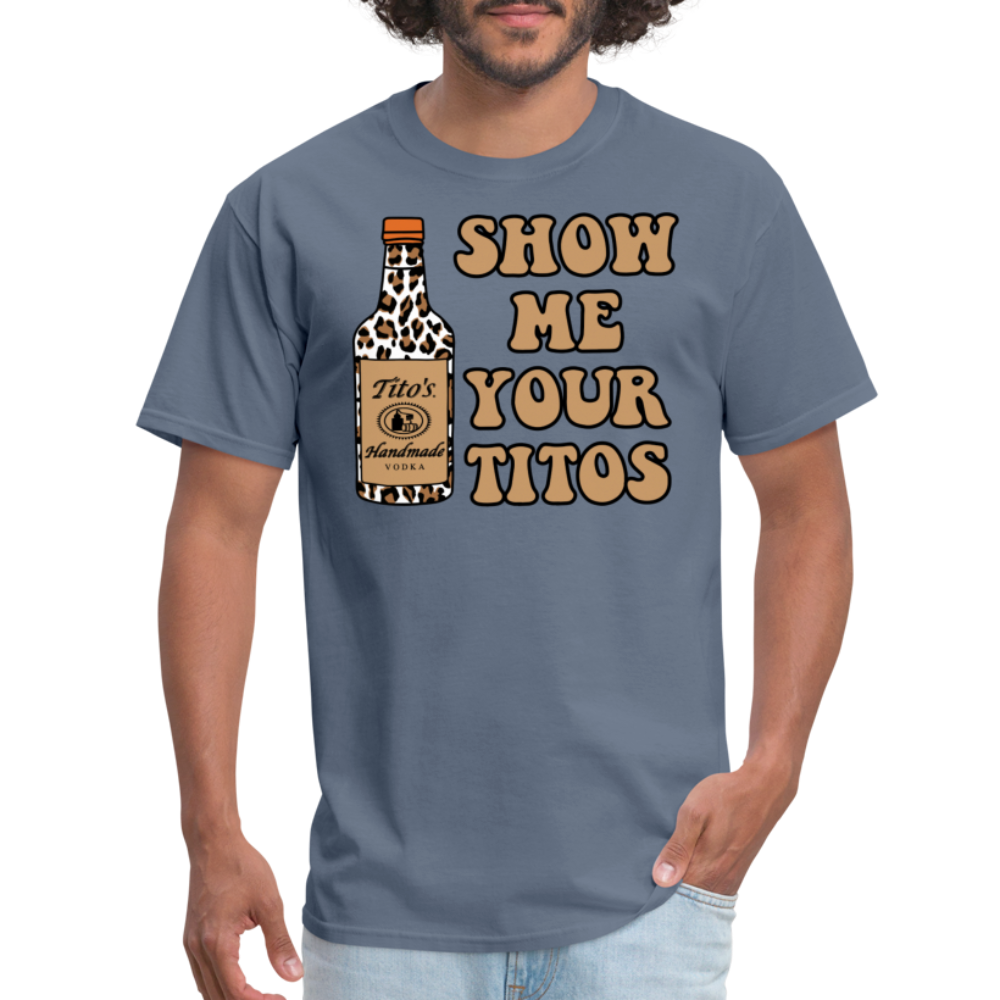 Funny Vodka (Show Me Your Tito's) T-Shirt - denim