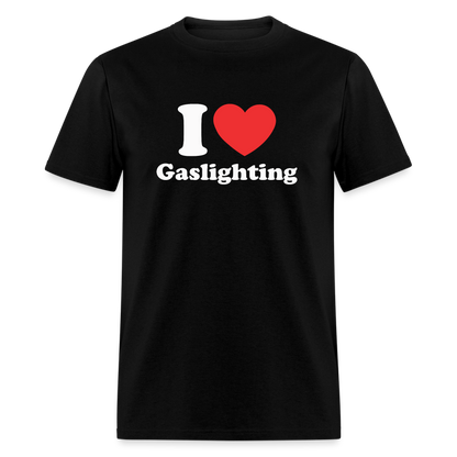 I Heart Gaslighting T-Shirt - black