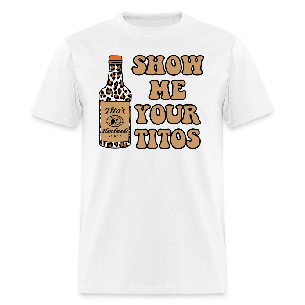 Funny Vodka (Show Me Your Tito's) T-Shirt - white