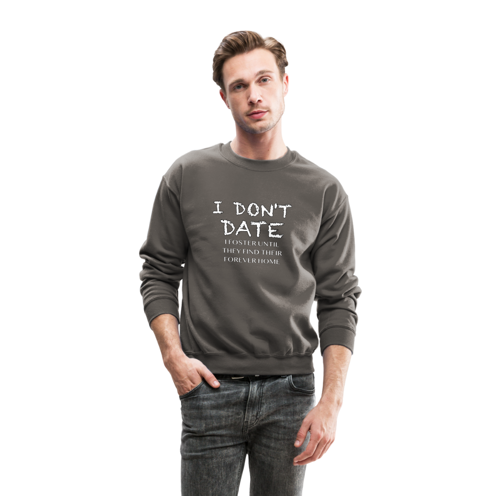 I Don't Date I Foster Sweatshirt (Funny Humor Graphic Tee for Singles) Color: black