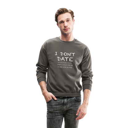 I Don't Date I Foster Sweatshirt (Funny Humor Graphic Tee for Singles) Color: black